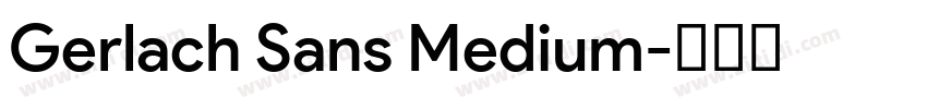 Gerlach Sans Medium字体转换 Gerlach Sans Medium字体转换